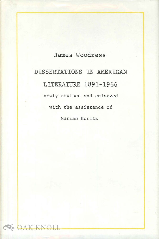 Order Nr. 65490 DISSERTATIONS IN AMERICAN LITERATURE 1891-1966. James Woodress.