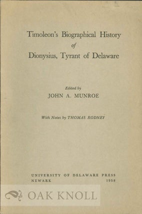 TIMOLEON'S BIOGRAPHICAL HISTORY OF DIONYSIUS, TYRANT OF DELAWARE. John A. Munroe.