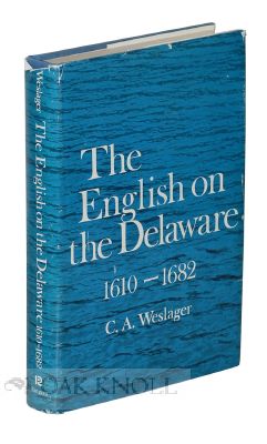 Order Nr. 65779 THE ENGLISH ON THE DELAWARE: 1610-1682. C. A. Weslager