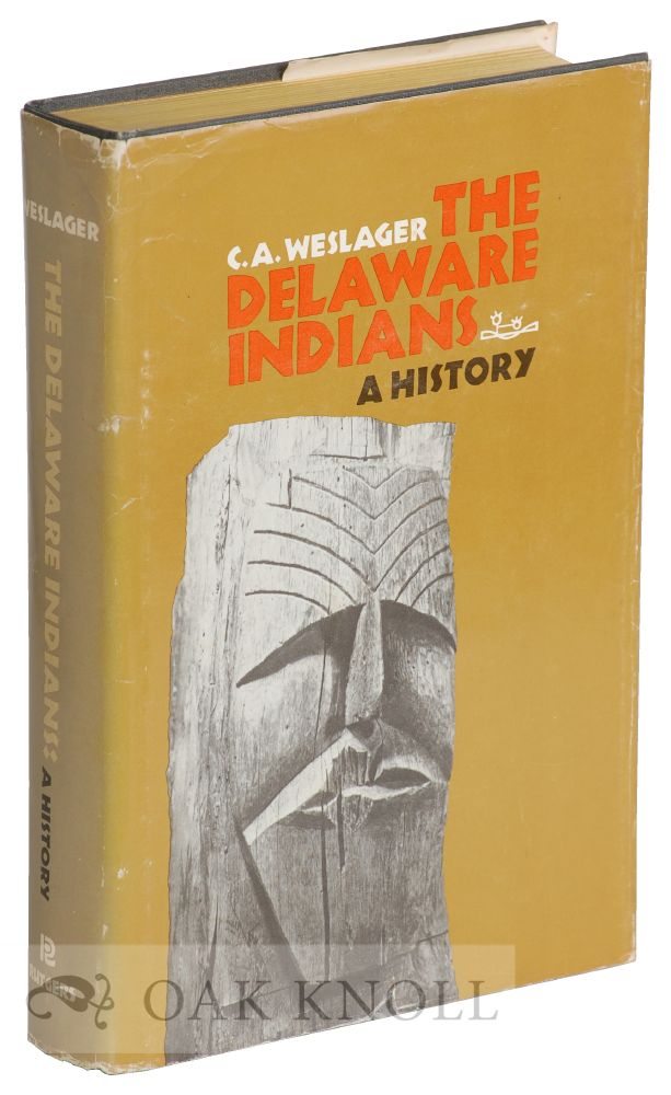 Order Nr. 65906 THE DELAWARE INDIANS, A HISTORY. C. A. Weslager.