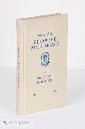 Order Nr. 65956 HISTORY OF THE DELAWARE STATE GRANGE AND THE STATE'S AGRICULTURE GRANGE,...