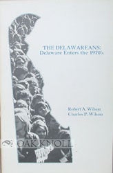 Order Nr. 65971 THE DELAWAREANS: DELAWARE ENTERS THE 1970'S. Robert A. Wilson, Charles P. Wilson