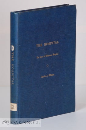 Order Nr. 66006 THE HOSPITAL, THE STORY OF DELAWARE HOSPITAL. Charles A. Silliman