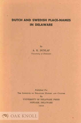Order Nr. 66028 DUTCH AND SWEDISH PLACE-NAMES IN DELAWARE. A. R. Dunlap