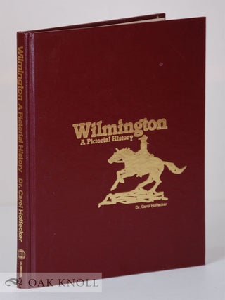 Order Nr. 66070 WILMINGTON, A PICTORIAL HISTORY. Carol E. Hoffecker