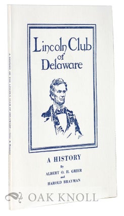 Order Nr. 66084 A HISTORY OF THE LINCOLN CLUB OF DELAWARE. THE FORMATIVE YEARS, 1929-1943. THE...