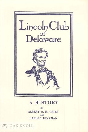 Order Nr. 66084 A HISTORY OF THE LINCOLN CLUB OF DELAWARE. THE FORMATIVE YEARS, 1929-1943. THE...
