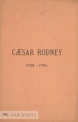 Order Nr. 66112 PROCEEDINGS ON UNVEILING THE MONUMENT TO CAESAR RODNEY, AND THE ORATION DELIVERED...