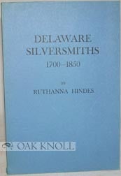 Order Nr. 66169 DELAWARE SILVERSMITHS, 1700-1850. Ruthanna Hindes
