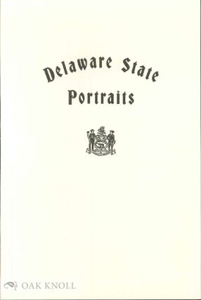 Order Nr. 66181 CATALOGUE OF DELAWARE PORTRAITS COLLECTED BY THE DELAWARE STATE PORTRA IT...