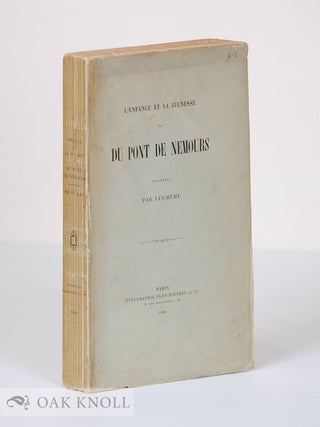 Order Nr. 66277 L'ENFANCE ET LA JEUNESSE DE DU PONT DE NEMOURS RACONTEES PAR LUI-MEME. P. S Du...