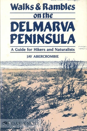 Order Nr. 66283 WALKS & RAMBLES ON THE DELMARVA PENINSULA, A GUIDE FOR HIKERS AND NATURALISTS....