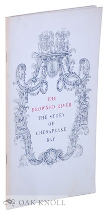 Order Nr. 66339 DROWNED RIVER, THE STORY OF CHESAPEAKE BAY. Earl Schenck Miers