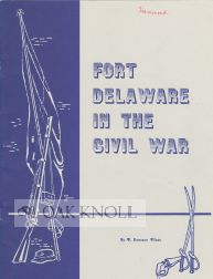 Order Nr. 66369 FORT DELAWARE IN THE CIVIL WAR. W. Emerson Wilson