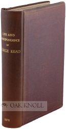 LIFE AND CORRESPONDENCE OF GEORGE READ, A SIGNER OF THE DECLARATION OF GEORGE READ, A SIGNER OF. William Thompson Read.