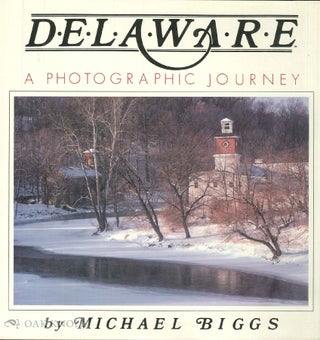 Order Nr. 66438 DELAWARE, A PHOTOGRAPHIC JOURNEY BY MICHAEL BIGGS. Barbara E. Benson