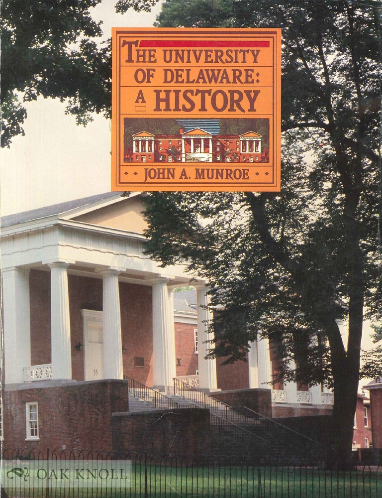 Order Nr. 66440 THE UNIVERSITY OF DELAWARE: A HISTORY. John A. Munroe.