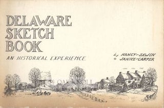 DELAWARE SKETCH BOOK, AN HISTORICAL EXPERIENCE. Janice M. Carper.