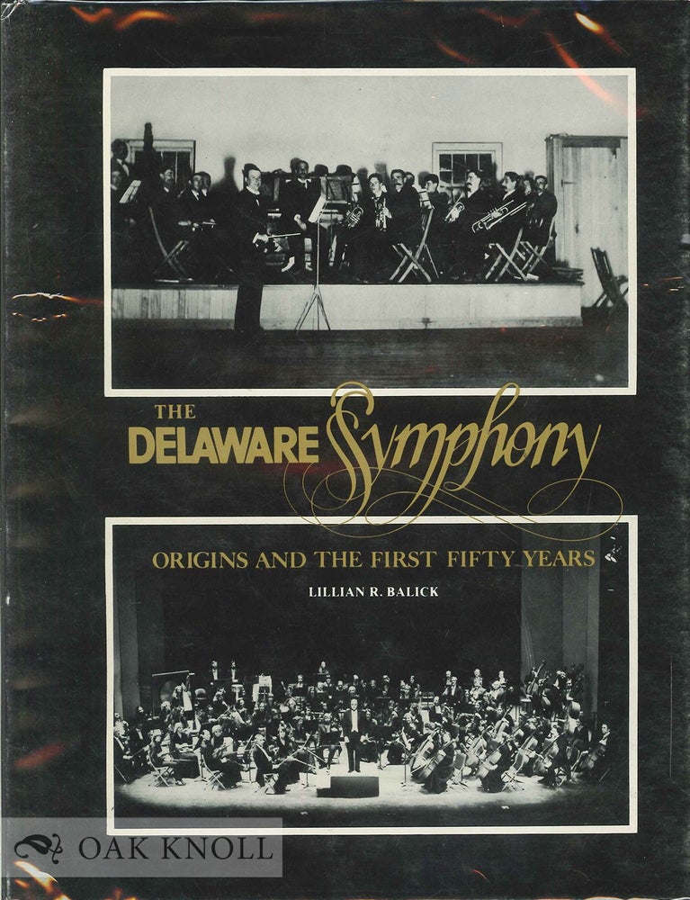 Order Nr. 66488 DELAWARE SYMPHONY, ORIGINS AND THE FIRST FIFTY YEARS. Lillian R. Balick.