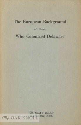 Order Nr. 66528 EUROPEAN BACKGROUND OF THOSE WHO COLONIZED DELAWARE. William J. Storey