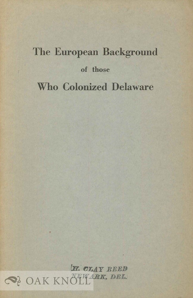 Order Nr. 66528 EUROPEAN BACKGROUND OF THOSE WHO COLONIZED DELAWARE. William J. Storey.