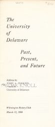 THE UNIVERSITY OF DELAWARE, PAST, PRESENT, AND FUTURE. John A. Perkins.