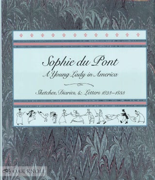 Order Nr. 66831 SOPHIE DU PONT, A YOUNG LADY IN AMERICA, SKETCHES, DIARIES, & LETTERS,...