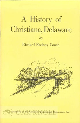 Order Nr. 66941 A HISTORY OF CHRISTIANA, DELAWARE. Richard Rodney Cooch