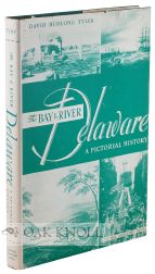 Order Nr. 66944 THE BAY & RIVER DELAWARE, A PICTORIAL HISTORY. David Budlong Tyler