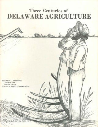 Order Nr. 66962 THREE CENTURIES OF DELAWARE AGRICULTURE. Joanne O. Passmore