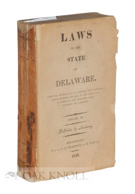 LAWS OF THE STATE OF DELAWARE, FROM THE SEVENTH DAY OF JANUARY, ONE THOUSAND EIGHT HUNDRED AND...