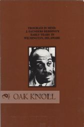 Order Nr. 67059 TROUBLED IN MIND: J. SAUNDERS REDDING'S EARLY YEARS IN WILMINGTON, DEL...