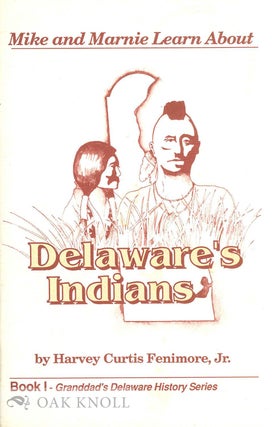 Order Nr. 67061 MIKE AND MARNIE LEARN ABOUT DELAWARE'S INDIANS. Harvey Curtis Fenimore Jr
