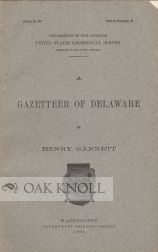Order Nr. 67080 A GAZETTEER OF DELAWARE. Henry Gannett.