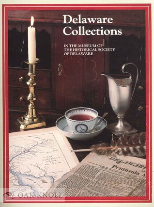 Order Nr. 67090 DELAWARE COLLECTIONS IN THE MUSEUM OF THE HISTORICAL SOCIETY OF DELAWA RE....