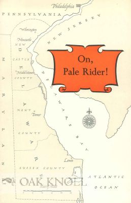 Order Nr. 67112 ON, PALE RIDER! THE STORY OF CAESAR RODNEY AND HIS IMMORTAL RIDE. Earl Schenck Miers