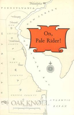 Order Nr. 67112 ON, PALE RIDER! THE STORY OF CAESAR RODNEY AND HIS IMMORTAL RIDE. Earl Schenck Miers