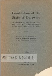 Order Nr. 67174 CONSTITUTION OF THE STATE OF DELAWARE, AS ADOPTED IN CONVENTION, JUNE 4TH, 1897,...