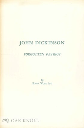 Order Nr. 67236 JOHN DICKINSON, FORGOTTEN PATRIOT. Edwin Wolf 2nd