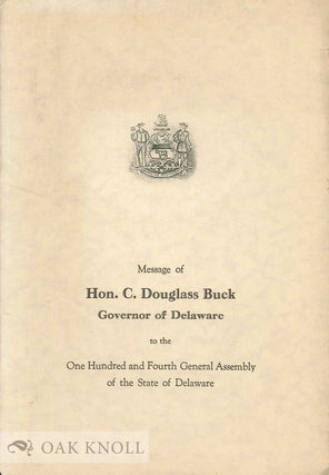 Order Nr. 67265 MESSAGE OF HON. C. DOUGLASS BUCK, GOVERNOR OF DELAWARE, TO THE ONE HUNDRED AND...