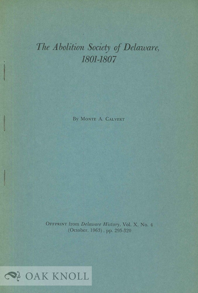 Order Nr. 67476 ABOLITION SOCIETY OF DELAWARE, 1801-1807. Monte A. Calvert.