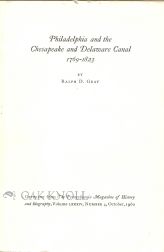 Order Nr. 67478 PHILADELPHIA AND THE CHESAPEAKE AND DELAWARE CANAL, 1769-1823. Ralph D. Gray