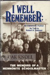 Order Nr. 67529 I WELL REMEMBER": THE MENNONITE SCHOOLMASTER. AS TOLD TO ROBERT H. HALLSTED."...