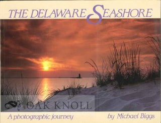 Order Nr. 67554 THE DELAWARE SEASHORE, A PHOTOGRAPHIC JOURNEY. Michael Biggs