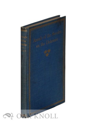 Order Nr. 67667 ANNALS OF THE SWEDES ON THE DELAWARE. Third Edition, with an Introduction by...