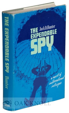 Order Nr. 67709 THE EXPENDABLE SPY. Jack D. Hunter
