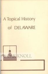 Delaware Book A TOPICAL HISTORY OF DELAWARE