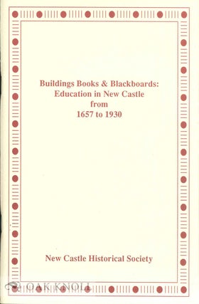 Order Nr. 67869 BUILDINGS BOOKS & BLACKBOARDS: EDUCATION IN NEW CASLE FROM 1657 TO 193 0. A. J....