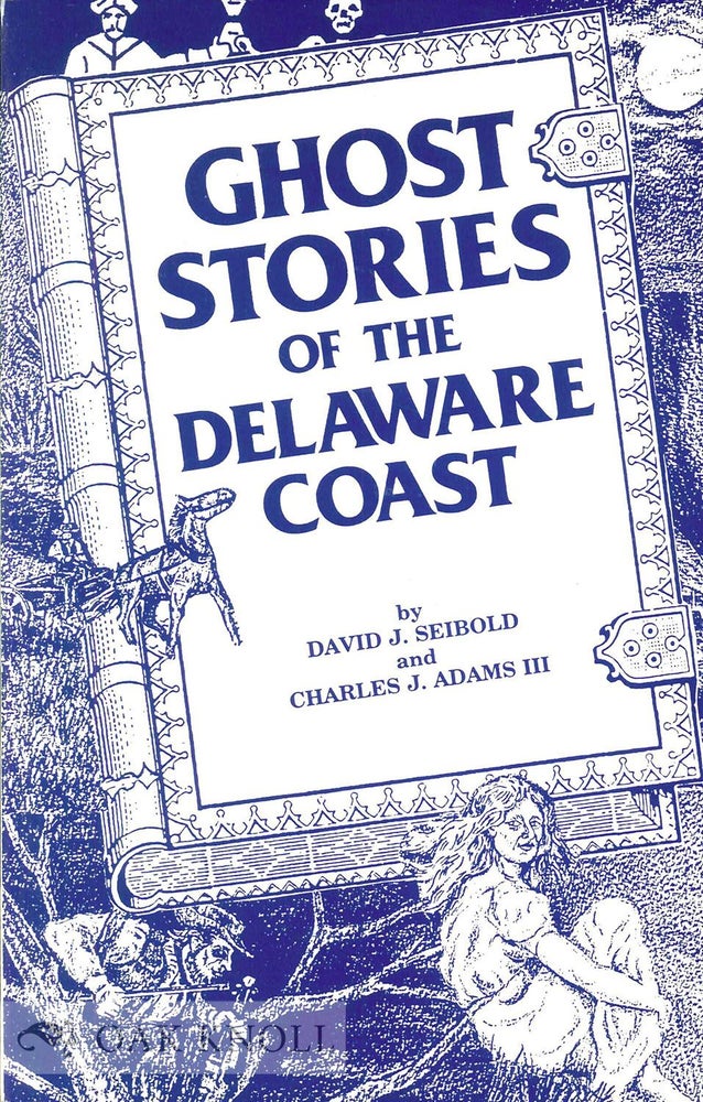 Order Nr. 68008 GHOST STORIES OF THE DELAWARE COAST. David J. Seibold, Charles J. Adams Iii.
