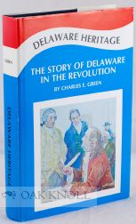 Order Nr. 68087 DELAWARE HERITAGE, THE STORY OF THE DIAMOND STATE IN THE REVOLUTION. Charles E....